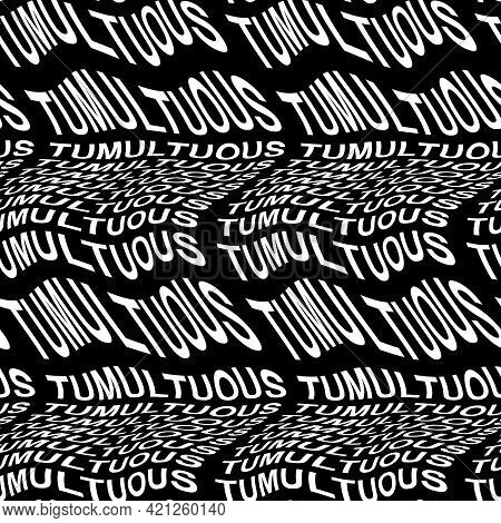 Tumultuous Word Warped, Distorted, Repeated, And Arranged Into Seamless Pattern Background