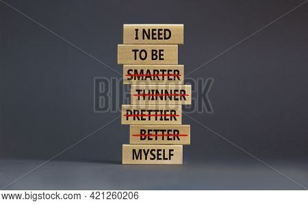 Be Myself Symbol. Businessman Hand. Wooden Blocks With Words 'i Need To Be Myself, Not Smarter, Thin