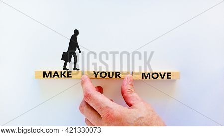 Make Your Move Symbol. Wooden Blocks With Words 'make Your Move'. Beautiful White Background, Busine
