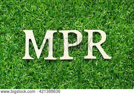 Alphabet Letter In Word Mpr (abbreviation Of Market Price Referent Or Monthly Progress Report) On Gr