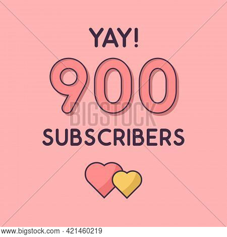 Yay 900 Subscribers Celebration, Greeting Card Vector Illustration.