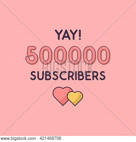 Yay 500000 Subscribers Celebration, Greeting Card For 500k Social Subscribers.