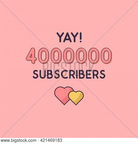 Yay 4000000 Subscribers Celebration, Greeting Card For 4m Social Subscribers.