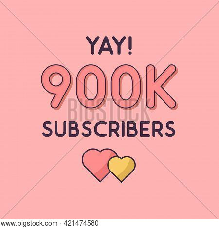 Yay 900k Subscribers Celebration, Greeting Card For 900000 Social Subscribers.
