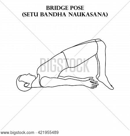 Bridge Pose Yoga Workout. Setu Bandha Naukasana. Man Doing Yoga Illustration Outline On The White Ba