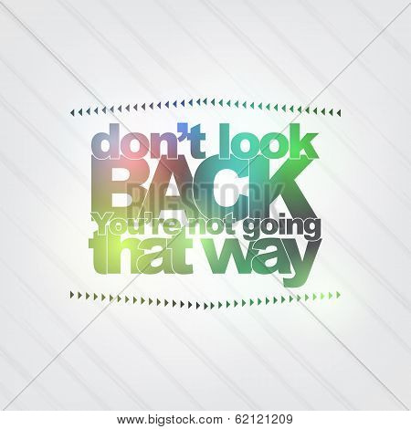 Don't Look Back. You're Not Going That Way