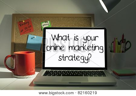 What is your online marketing strategy