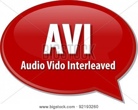 Speech bubble illustration of information technology acronym abbreviation term definition AVI Audio Video Interleaved