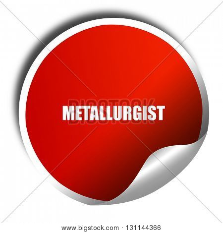 metallurgist, 3D rendering, red sticker with white text
