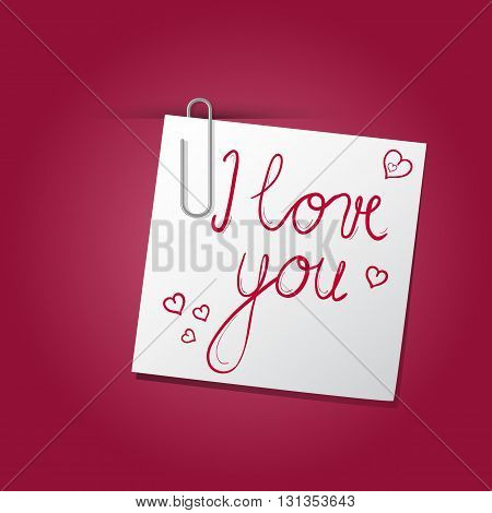 Vector Image with paper and paperclip. On the small paper is message I love you with small hearts. Paper is held by paperclip. Romantic illustration on red background with highlight.