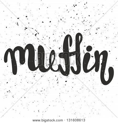 Muffin lettering. Hand written Muffin poster. Modern hand lettering. Vector illustration