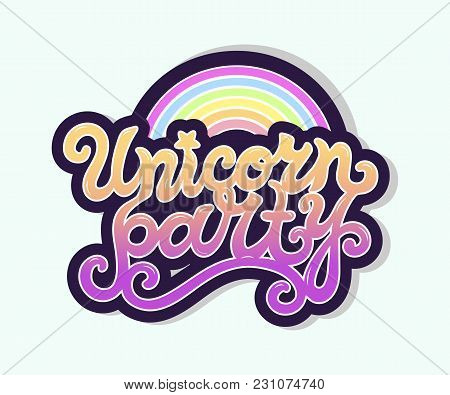 Unicorn Party Text As Logotype, Badge, Patch, Icon Isolated On Background. Hand Drawn Lettering Unic