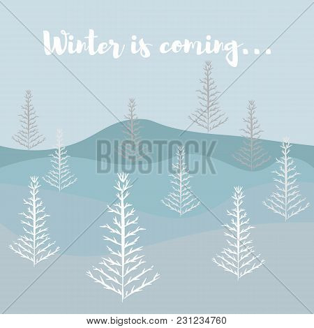 Vector Illustration With Forest And Winter Trees, Winter Is Coming