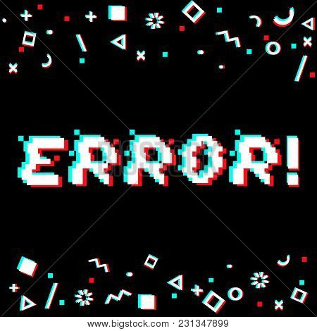 Vector Error Phrase In Pixel Art 8 Bit Style With Glitch Vhs Effect. Three Color Half-shifted Letter