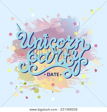 Unicorn Party Text Isolated On Pastel Colors Panting Background. Hand Drawn Unicorn Party Lettering 