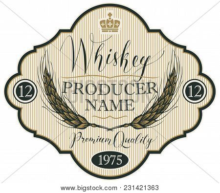 Vector Label For Whiskey In The Figured Frame With Crown, Ears Of Barley And Handwritten Inscription