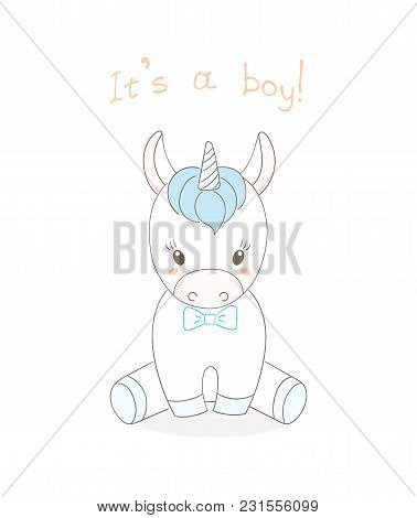 Hand Drawn Vector Illustration Of A Cute Little Baby Unicorn Boy With A Blue Bow Tie, Text It's A Bo