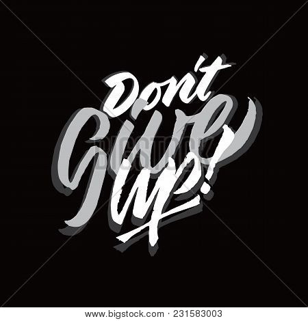 Dont Give Up Hand Lettering Typography Encouragement Sentence Quote Poster