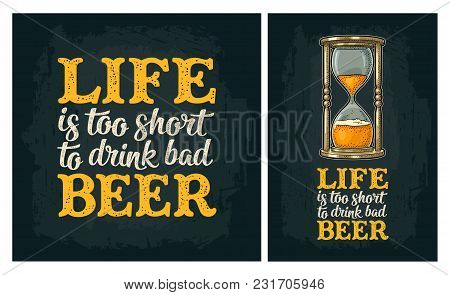 Retro Hourglass. Life Is Too Short To Drink Bad Beer Lettering. Vector Color Vintage Illustration Ou