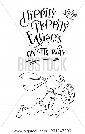 Handwritten Text Hippity Hoppity Easter Is On Its Way And Hand Drawn Cute Bunny Is Running With Egg.