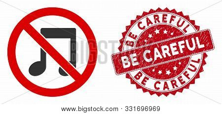 Vector No Melody Icon And Rubber Round Stamp Seal With Be Careful Caption. Flat No Melody Icon Is Is