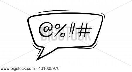 Swearing Speech Bubble Censored With Symbols. Hand Drawn Swear Words In Text Bubble To Express Dissa