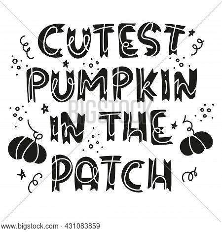 Cutest Pumpkin In The Patch - Hand Drawn Print