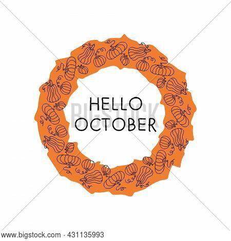 Hello October Vector Illustration. Pumpkin Seamless Wreath. Autumn Thanksgiving Poster.