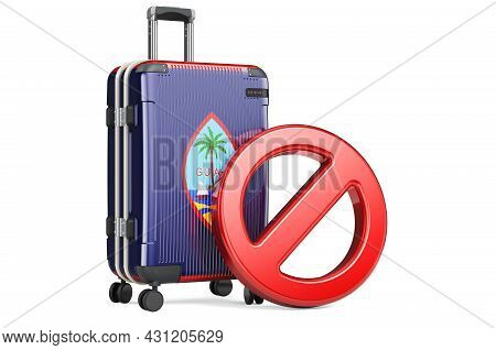 Guam Entry Ban. Suitcase With Guamanian Flag And Prohibition Sign. 3d Rendering Isolated On White Ba
