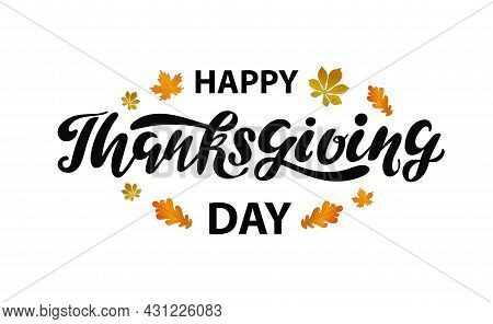 Happy Thanksgiving Day Digital Hand Lettering With Maple And Oak Leaves On The White Background. Hol
