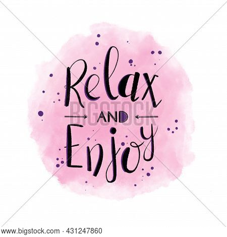 Relax And Enjoy. Motivational Hand Lettering. Pink Background