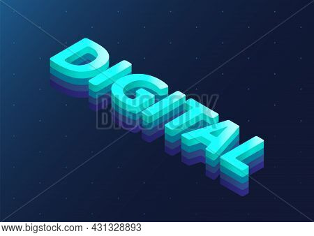 3d Isometric Word Digital As Vector Illustration. Digital And Digitisation Concept Background.