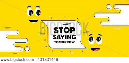 Stop Saying Tomorrow Motivation Message. Cartoon Face Chat Bubble Background. Motivational Slogan. I