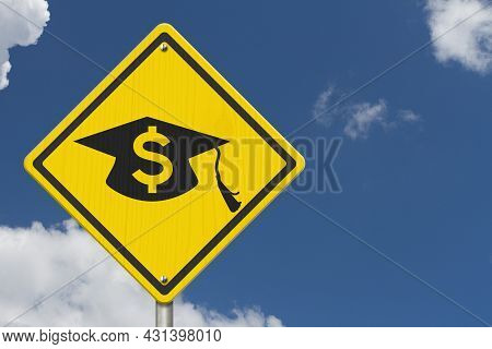 Student Loan Warning Message With Grad Hat And Dollar Sign Symbol On A On Yellow Caution Road Sign 3