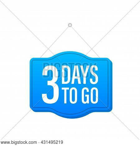 3 Day To Go. Door Sign Icon. Time Icon. Count Time Sale. Vector Stock Illustration.