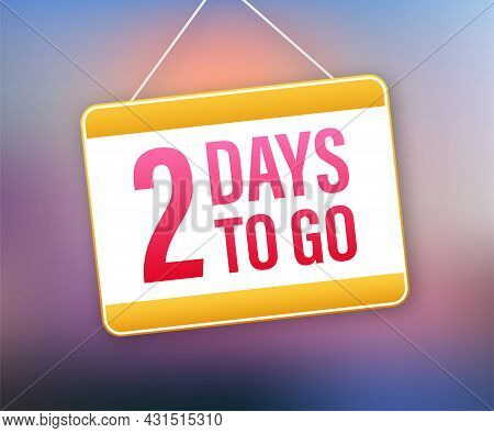 2 Day To Go. Door Sign Icon. Time Icon. Count Time Sale. Vector Stock Illustration.