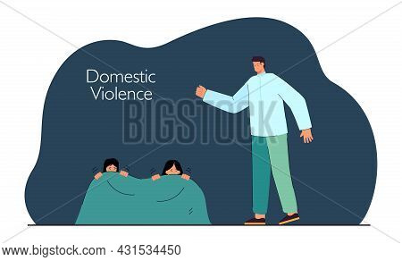 Mother And Daughter Hiding From Angry Father Under Blanket. Woman And Girl Scared Of Man Flat Vector
