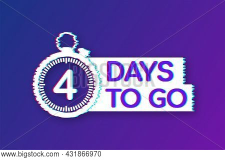 4 Days To Go. Glitch Style Icon. Vector Typographic Design. Vector Stock Illustration.