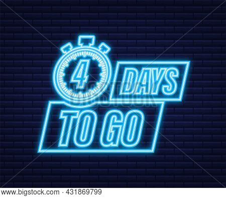 4 Days To Go. Neon Style Icon. Vector Typographic Design. Vector Stock Illustration.