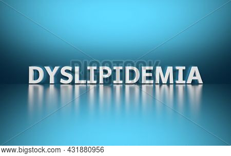 Scientific Term Dyslipidemia Written In Bold White Letters On Blue Background. 3d Illustration.