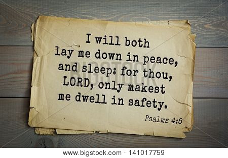 Top 500 Bible verses. I will both lay me down in peace, and sleep: for thou, LORD, only makest me dwell in safety.   Psalms 4:8