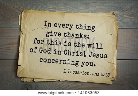Top 500 Bible verses. In every thing give thanks: for this is the will of God in Christ Jesus concerning you. 1 Thessalonians 5:18