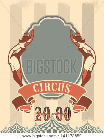 Retro poster on circus theme with beauty in the circus costume are invited to the show
