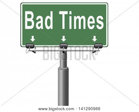 Bad times no luck because of misfortune crisis unlucky day ahead problems in near future warning for big troubles 3D illustration