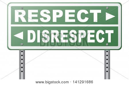 respect disrespect give and earn respectful a different and other opinion or view 3D illustration