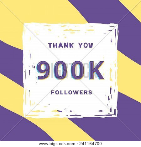 900k Followers Thank You Card. Celebration 900000 Subscribers  Banner. Template For Social Media. Ve