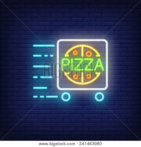 Pizza Delivery Neon Sign With Cart In Motion. Night Bright Advertisement. Vector Illustration For Pi