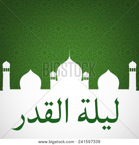 Laylat Al-qadr Night Of Destiny Background With Mosque And Arabic Calligraphy