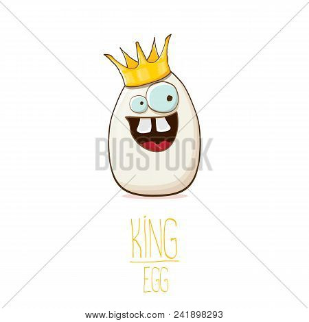 White Egg King With Crown Cartoon Characters Isolated On White Background. My Name Is Egg Vector Con