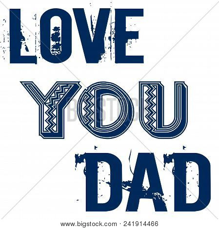 Love You Dad Fathers Day Greetings Design